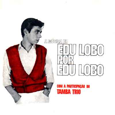 A MÚSICA DE EDU LOBO POR EDU LOBO