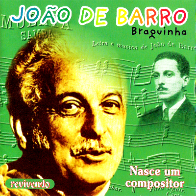 JOÃO DE BARRO - NASCE UM COMPOSITOR