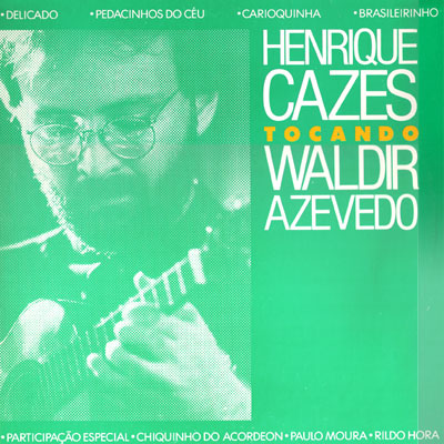 HENRIQUE CAZES TOCANDO WALDIR AZEVEDO
