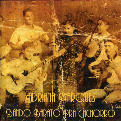 ADRIANA MARQUES E BANDO BARATO PRA CACHORRO