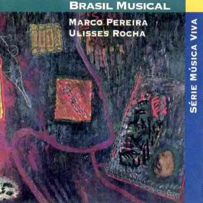 BRASIL MUSICAL - MARCO PEREIRA E ULISSES ROCHA