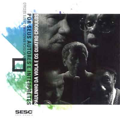 A MÚSICA BRASILEIRA DESTE SÉCULO POR SEUS AUTORES E INTÉRPRETES - PAULINHO DA VIOLA E OS QUATRO CRIOULOS