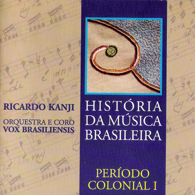 HISTÓRIA DA MÚSICA BRASILEIRA - PERIÓDO COLONIAL - VOL. 01