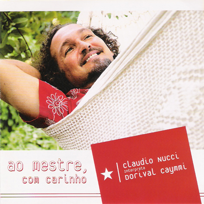 AO MESTRE, COM CARINHO - CLÁUDIO NUCCI INTERPRETA DORIVAL CAYMMI