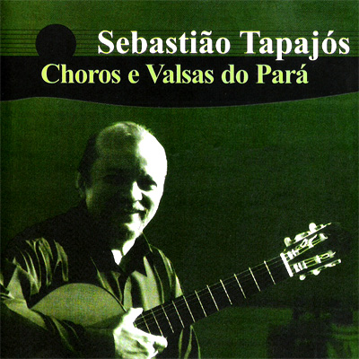 CHOROS E VALSAS DO PARÁ