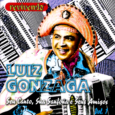 LUIZ GONZAGA - SEU CANTO, SUA SANFONA E SEUS AMIGOS - VOL. 01