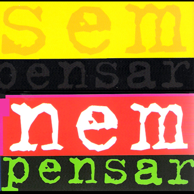 SEM PENSAR NEM PENSAR