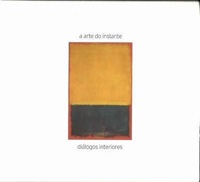 A ARTE DO INSTANTE - DIÁLOGOS INTERIORES