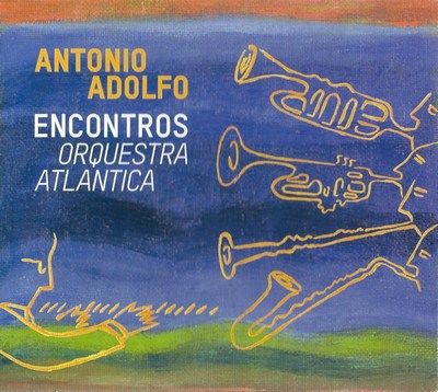 ANTÔNIO ADOLFO - ENCONTROS - ORQUESTRA ATLÂNTICA