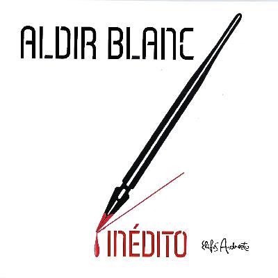 ALDIR BLANC INÉDITO