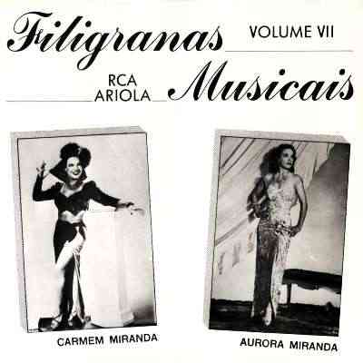 FILIGRANAS MUSICAIS VII - Carmen e Aurora Miranda