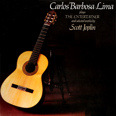 CARLOS BARBOSA-LIMA PLAYS THE ENTERTAINER AND SELECTED WORKS BY SCOTT JOPLIN