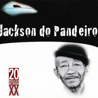 JACKSON DO PANDEIRO - 20 MÚSICAS DO SÉCULO XX