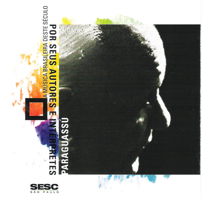 A MÚSICA BRASILEIRA DESTE SÉCULO POR SEUS AUTORES E INTÉRPRETES - PARAGUASSÚ
