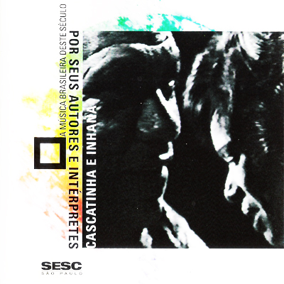 A MÚSICA BRASILEIRA DESTE SÉCULO POR SEUS AUTORES E INTÉRPRETES - CASCATINHA & INHANA