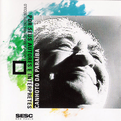 A MÚSICA BRASILEIRA DESTE SÉCULO POR SEUS AUTORES E INTÉRPRETES - CANHOTO DA PARAÍBA