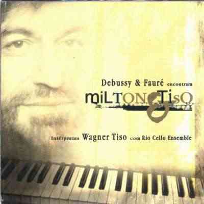 DEBUSSY & FAURÉ ENCONTRAM MILTON E TISO