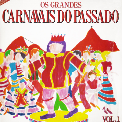 OS GRANDES CARNAVAIS DO PASSADO - VOL. 01