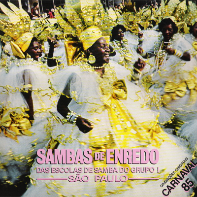 SAMBAS DE ENREDO DAS ESCOLAS DE SAMBA DO 1º GRUPO - SÃO PAULO - CARNAVAL 85