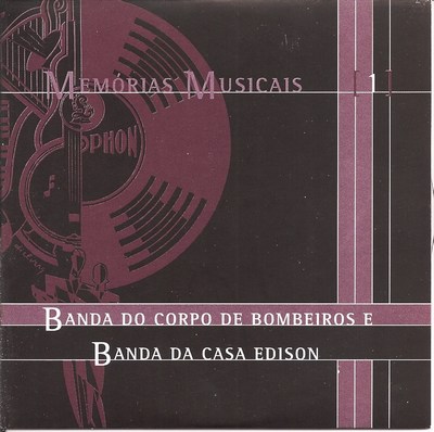 MEMÓRIAS MUSICAIS - CD 01 - BANDA DO CORPO DE BOMBEIROS E BANDA DA CASA EDISON