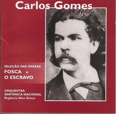 CARLOS GOMES - SELEÇÃO DAS ÓPERAS "FOSCA" E "O ESCRAVO" - REPERTÓRIO DA RÁDIO MEC - VOL. 01