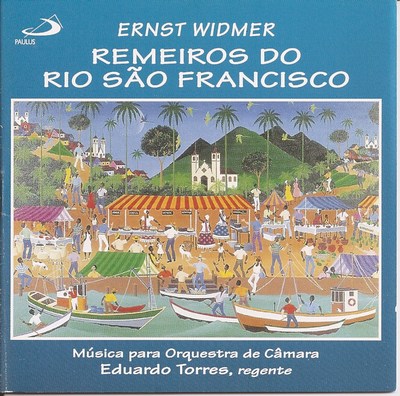ERNST WIDMER - REMEIROS DO SÃO FRANCISCO - MÚSICA PARA ORQUESTRA DE CÂMARA