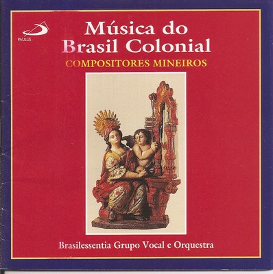 MÚSICA DO BRASIL COLONIAL - COMPOSITORES MINEIROS - SÉCULOS XVIII E XIX