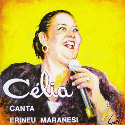 CÉLIA CANTA ERINEU MARANESI