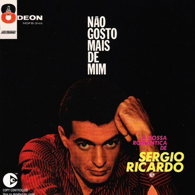 NÃO GOSTO MAIS DE MIM - A BOSSA ROMÂNTICA DE SÉRGIO RICARDO