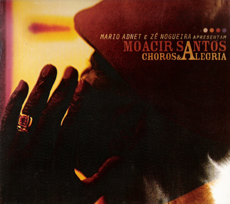 MÁRIO ADNET E ZÉ NOGUEIRA APRESENTAM MOACIR SANTOS - CHOROS E ALEGRIA