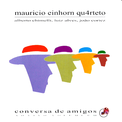 MAURÍCIO EINHORN QUARTETO - CONVERSA DE AMIGOS - AO VIVO - VOL. 01