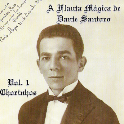 A FLAUTA MÁGICA DE DANTE SANTORO - VOL. 01 - CHORINHOS
