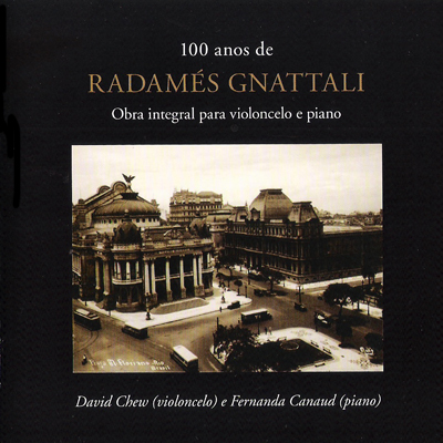 100 ANOS DE RADAMÉS GNATTALI - OBRA INTEGRAL PARA VIOLONCELO E PIANO