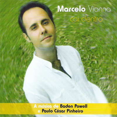 CAI DENTRO - A MÚSICA DE BADEN POWELL E PAULO CESAR PINHEIRO