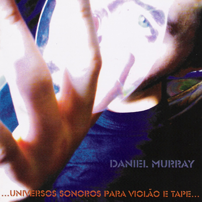 UNIVERSOS SONOROS PARA VIOLÃO E TAPE