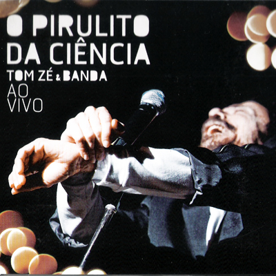 O PIRULITO DA CIÊNCIA - TOM ZÉ E BANDA AO VIVO