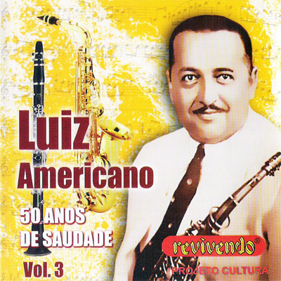 LUIZ AMERICANO - 50 ANOS DE SAUDADE - VOL. 03