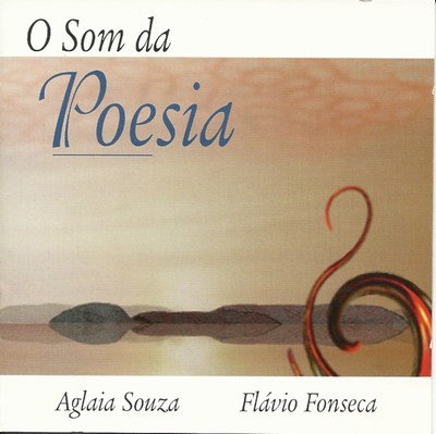 O SOM DA POESIA - AGLAIA SOUZA E FLÁVIO FONSECA