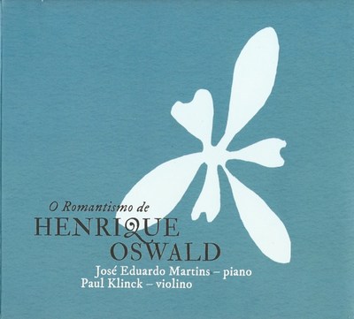 O ROMANTISMO DE HENRIQUE OSWALD