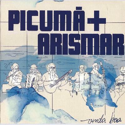 VINDA BOA - PICUMÃ + ARISMAR
